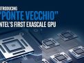 Intel Perkenalkan Arsitektur GPU "Ponte Vecchio"